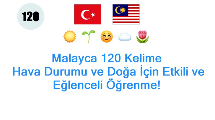 Malayca 120 Kelime: Hava Durumu ve Doğa İçin Etkili ve Eğlenceli Öğrenme!
